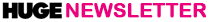 Huge Media Newsletter